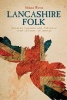 Lancashire Folk - Ghostly Legends and Folklore from Ancient to Modern (Hardcover) - Melanie Warren Photo