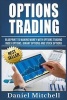 Options Trading - Blueprint to Making Money with Options Trading, Index Options, Binary Options and Stock Options (Paperback) - Daniel Mitchell Photo