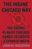 The Insane Chicago Way - The Daring Plan by Chicago Gangs to Create a Spanish Mafia (Hardcover) - John M Hagedorn Photo