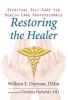 Restoring the Healer - Spiritual Self-Care for Health Care Professionals (Paperback) - William Dorman Photo