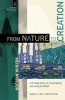 From Nature to Creation - A Christian Vision for Understanding and Loving Our World (Paperback) - Norman Wirzba Photo