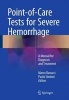 Point-of-Care Tests for Severe Hemorrhage 2016 - A Manual for Diagnosis and Treatment (Hardcover) - Marco Ranucci Photo