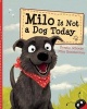 Milo Is Not a Dog Today (Hardcover) - Kerstin Schoene Photo