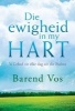 Die Ewigheid in My Hart (Afrikaans, Paperback) - Barend Vos Photo