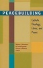 Peacebuilding - Catholic Theology, Ethics, and Praxis (Paperback) - Robert J Schreiter Photo