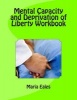 Mental Capacity ACT and Deprivation of Liberty Workbook (Paperback) - Maria Eales Photo