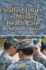 Staffing Issues in Military Health Care - Mental Health Providers & Va Nursing (Paperback) - Douglas Parker Photo