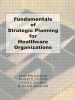 Fundamentals of Strategic Planning for Healthcare Organizations (Hardcover) - Stan Williamson Photo