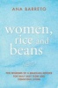 Women, Rice and Beans - Ten Wisdoms of a Brazilian Mother for Daily Easy Flow and Conscious Living (Paperback) - Ana Barreto Photo