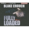 Fully Loaded Thrillers - The Complete and Collected Stories of  (Standard format, CD) - Blake Crouch Photo