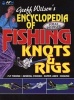 Encyclopedia of Fishing Knots & Rigs - Fly Fishing, General Fishing, Super Lines, Rigging - Fully Revised (Paperback, Revised edition) - Geoff Wilson Photo