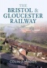 The Bristol & Gloucester Railway (Paperback) - Colin G Maggs Photo