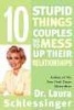 Ten Stupid Things Couples Do to Mess Up Their Relationships (Paperback, 1st Quill ed) - Laura Schlessinger Photo