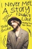 I Never Met a Story I Didn't Like - Mostly True Tall Tales (Paperback) - Todd Snider Photo