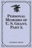 Personal Memoirs of U. S. Grant, Part 5. (Paperback) - Ulysses S Grant Photo