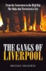 The Gangs of Liverpool - From the Cornermen to the High RIP: Street Gangs in Victorian Liverpool (Paperback) - Michael Macilwee Photo