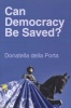 Can Democracy Be Saved? - Participation, Deliberation and Social Movements (Paperback) - Donatella della Porta Photo