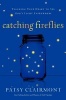 Catching Fireflies - Teaching Your Heart to See God's Light Everywhere (Paperback) - Patsy Clairmont Photo