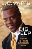 Dig Deep - 7 Truths to Finding the Strength Within (Hardcover) - JC Watts Photo