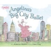 Angelina's Big City Ballet (Hardcover) - Katharine Holabird Photo