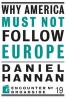 Why America Must Not Follow Europe (Paperback) - Daniel Hannan Photo