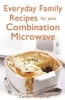 Everyday Family Recipes for Your Combination Microwave - Healthy, Nutritious Family Meals That Will Save You Money and Time (Paperback) - Carolyn Humphries Photo