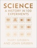 Science - A History in 100 Experiments (Hardcover) - Mary Gribbin Photo