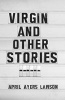 Virgin - And Other Stories (Hardcover) - April Ayers Lawson Photo