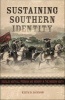 Sustaining Southern Identity - Douglas Southall Freeman and Memory in the Modern South (Hardcover) - Keith D Dickson Photo