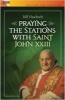 Praying the Stations with Saint John XXIII (Paperback) - Bill Huebsch Photo