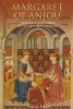 Margaret of Anjou - Queenship and Power in Late Medieval England (Paperback, New edition) - Helen E Maurer Photo