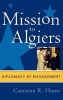 Mission to Algiers - Diplomacy by Engagement (Hardcover) - Cameron R Hume Photo