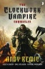 The Clockwork Vampire Chronicles (Paperback) - Andy Remic Photo