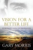 Vision for a Better Life - Overcoming Everyday Hindrances (Paperback) - Gary Morris Photo