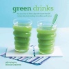 Green Drinks - Sip Your Way to Five a Day with More Than 50 Recipes for Great-Tasting Smoothies and Juices! (Hardcover) - Nicola Graimes Photo