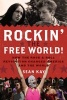 Rockin' the Free World! - How the Rock & Roll Revolution Changed America and the World (Hardcover) - Sean Kay Photo