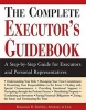 The Complete Executor's Guidebook - A Step-By-Step Guide for Executors and Perosnal Representatives (Paperback) - Benjamin H Berkley Photo