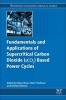 Fundamentals and Applications of Supercritical Carbon Dioxide (SCO2) Based Power Cycles (Hardcover) - Klaus Brun Photo