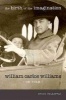 The Birth of the Imagination - William Carlos Williams on Form (Hardcover) - Bruce Holsapple Photo