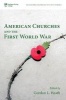 American Churches and the First World War (Paperback) - Gordon L Heath Photo