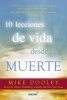 10 Lecciones de Vida Desde La Muerte / The Top Ten Things Dead People Want to Tell You (Spanish, Paperback) - Mike Dooley Photo