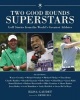 Two Good Rounds Superstars - Golf Stories from the World's Greatest Athletes (Hardcover) - Elisa Gaudet Photo