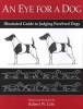 An eye for a dog - illustrated guide to judging purebred dogs (Paperback) - Robert W Cole Photo