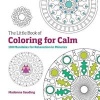 The Little Book of Coloring for Calm - 100 Mandalas for Relaxation in Minutes (Paperback) - Madonna Gauding Photo