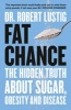 Fat Chance - The Hidden Truth About Sugar, Obesity and Disease (Paperback) - Robert H Lustig Photo