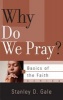 Why Do We Pray? (Paperback) - Stanley D Gale Photo