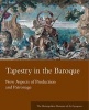 Tapestry in the Baroque - New Aspects of Production and Patronage (Paperback) - Thomas P Campbell Photo