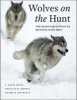 Wolves on the Hunt - The Behavior of Wolves Hunting Wild Prey (Hardcover) - LDavid Mech Photo