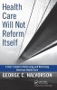 Health Care Will Not Reform Itself (Hardcover) - George C Halvorson Photo