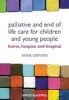 Palliative and End of Life Care for Children and Young People - Home, Hospice, Hospital (Paperback) - Anne Grinyer Photo